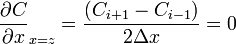 \frac{\partial C}{\partial x}_{x=z} = \frac{(C_{i + 1} - C_{i - 1})}{2 \Delta x}  = 0