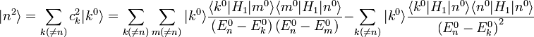 |n^{2}\rangle=\sum_{k(\neq n)}c_{k}^{2}|k^{0}\rangle=\sum_{k(\neq n)}\sum_{m(\neq n)}|k^{0}\rangle\frac{\langle k^{0}|H_{1}|m^{0}\rangle\langle m^{0}|H_{1}|n^{0}\rangle}{\left(E_{n}^{0}-E_{k}^{0}\right)\left(E_{n}^{0}-E_{m}^{0}\right)}-\sum_{k(\neq n)}|k^{0}\rangle\frac{\langle k^{0}|H_{1}|n^{0}\rangle\langle n^{0}|H_{1}|n^{0}\rangle}{\left(E_{n}^{0}-E_{k}^{0}\right)^{2}}