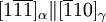 
[1\overline 1\overline 1]_\alpha \| [\overline 110]_\gamma
