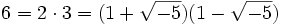 6=2\cdot 3=(1+\sqrt{-5})(1-\sqrt{-5})