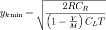 y_{k\min} = \sqrt{\frac{2RC_{R}}{\left(1-\frac{V}{M}\right)C_{L}T}}