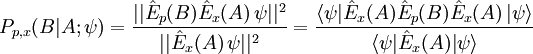 P_{p,x}(B|A;\psi)=\frac{||\hat E_p(B)\hat E_x(A)\,\psi||^2}{||\hat E_x(A)\,\psi||^2}
=\frac{\langle\psi|\hat E_x(A)\hat E_p(B)\hat E_x(A)\,|\psi\rangle}{\langle\psi|\hat E_x(A)|\psi\rangle}