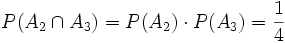 P(A_2 \cap A_3) = P(A_2) \cdot P(A_3) = \frac{1}{4}