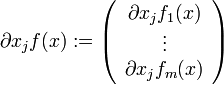 
\partial x_j f(x) := \left ( \begin{array}{c} \partial x_j f_1(x) \\ \vdots \\ \partial x_j f_m(x) \end{array} \right )
