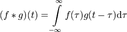 (f*g)(t) = \int\limits_{-\infty}^{\infty}f(\tau)g(t-\tau)\mathrm{d}\tau