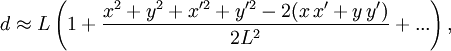 d\approx L\left( 1+{x^2+y^2+x'^2+y'^2-2(x\,x'+y\,y')\over 2L^2}+... \right),