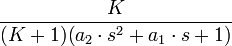\frac K{(K+1)(a_2\cdot s^2+a_1\cdot s+1)}