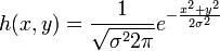 h(x,y) = \frac{1}{\sqrt{\sigma^2{2\pi}}}e^{-\frac{x^2+y^2}{2\sigma^2}}