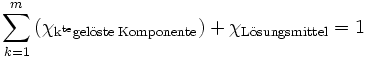 \sum_{k=1}^m \left({\chi_\mathrm{k^{te}   gel\ddot oste\;Komponente}}\right)+\chi_\mathrm{L\ddot osungsmittel} = 1