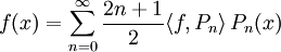 f(x) = \sum_{n=0}^\infty \frac{2n+1}{2}\langle f,P_n\rangle \, P_n(x)