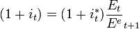 (1+i_t) = (1+i^*_t)\frac{E_t}{E^e}_{t+1}