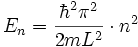  E_{n} = \frac{\hbar^2 \pi^2}{2mL^2} \cdot n^2 