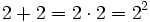 2+2=2 \cdot 2=2^2