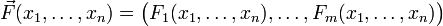 
\vec F(x_1,\ldots,x_n) = \bigl(F_1(x_1,\ldots,x_n), \ldots, F_m(x_1,\ldots, x_n)\bigr)
