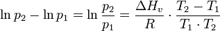 \ln {p_2} - \ln {p_1} = \ln  \frac{p_2}{p_1} = \frac {\Delta H_v } {R } \cdot \frac{ T_2 - T_1 } { T_1 \cdot T_2 }