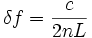 \delta f = \frac{c}{2 n L}