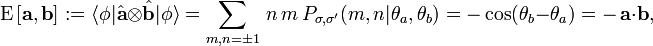 \text{E}\left[\mathbf{a},\mathbf{b}\right]:=\langle\phi|\hat\mathbf{a}\otimes\hat\mathbf{b}|\phi\rangle=\sum_{m,n=\pm 1}\,n\,m\,P_{\sigma,\sigma'}(m,n|\theta_a,\theta_b)=-\cos(\theta_b-\theta_a)=-\,\mathbf{a}\cdot\mathbf{b},