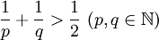  \frac{1}{p} + \frac{1}{q} &amp;amp;gt; \frac{1}{2}\ (p,q \in \mathbb N) 