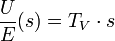 \frac U{E}{(s)=T_V\cdot s}