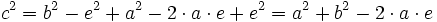 c^2 = b^2 - e^2 + a^2 - 2 \cdot a \cdot e + e^2 = a^2 + b^2 - 2 \cdot a \cdot e