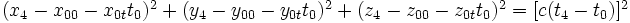 
\begin{matrix}
(x_4 - x_{00} - x_{0t} t_0)^2 + (y_4 - y_{00} - y_{0t} t_0)^2 + (z_4 - z_{00} - z_{0t} t_0)^2 = [c (t_4 - t_0)]^2\\
\end{matrix}
