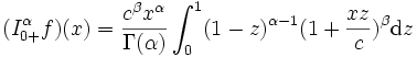 (I_{0+}^\alpha f)(x)=\frac{c^\beta x^\alpha}{\Gamma(\alpha)}\int_0^1(1-z)^{\alpha-1}(1+\frac{xz}{c})^\beta\mathrm{d}z