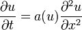 \frac{\partial u}{\partial t} = a(u) \frac{\partial^2 u}{\partial x^2}