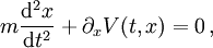 m \frac{\mathrm d^2 x}{\mathrm d t^2} + \partial_x V(t,x)=0\,,