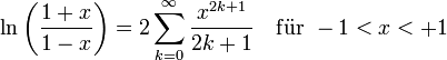 \ln \left(\frac{1+x}{1-x}\right) = 2 \sum_{k=0}^\infty \frac{x^{2k+1}}{2k+1}\quad\mathrm{ f\ddot{u}r}\ -1 &amp;amp;lt; x &amp;amp;lt; +1