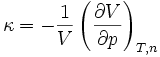 \kappa = - \frac{1}{V} \left( \frac{\partial V}{\partial p} \right)_{T,n}