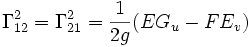 \Gamma^2_{12} = \Gamma^2_{21} = \frac{1}{2g} (E G_u - F E_v)