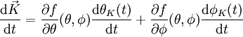 
\frac{{\rm d}\vec{K}}{{\rm d}t} = \frac{\partial f}{\partial \theta}(\theta,\phi) \frac{{\rm d} \theta _{K}(t)}{{\rm d}t}
+\frac{\partial f}{\partial \phi}(\theta,\phi)\frac{{\rm d} \phi _{K}(t)}{{\rm d}t}
