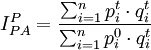 I_{PA}^P=\frac{\sum_{i=1}^n p_i^t \cdot q_i^t}{\sum_{i=1}^n p_i^0 \cdot q_i^t}