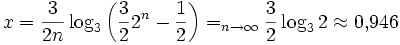 x=\frac{3}{2n}\log_3\left(\frac{3}{2}2^n-\frac{1}{2}\right)=_{n\to\infty}\frac{3}{2}\log_3 2 \approx 0{,}946