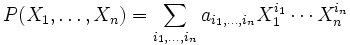 P(X_1, \ldots, X_n) = \sum_{i_1,\ldots,i_n}a_{i_1,\ldots,i_n}X_1^{i_1}\cdots X_n^{i_n}