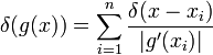 \delta(g(x))=\sum_{i=1}^{n}\frac{\delta(x-x_{i})}{|g^{\prime}(x_{i})|}