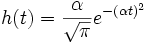 h(t) = \frac{\alpha}{\sqrt{\pi}} e^{{-(\alpha t)}^2}