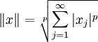 \left\| x \right\| = \sqrt[p]{\sum_{j=1}^\infty |x_j|^p} 