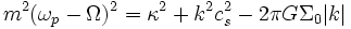 m^2(\omega_p - \Omega)^2 = \kappa^2 + k^2 c_s^2 - 2\pi G\Sigma_0|k|