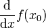 \frac{\mathrm d}{\mathrm dx}f(x_0)
