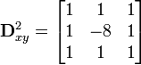 \mathbf{D}^2_{xy}=\begin{bmatrix}1 &amp;amp;amp; 1 &amp;amp;amp; 1\\1 &amp;amp;amp; -8 &amp;amp;amp; 1\\1 &amp;amp;amp; 1 &amp;amp;amp; 1\end{bmatrix}