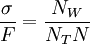  \frac {\sigma} {F} = \frac{N_W}{N_T N}