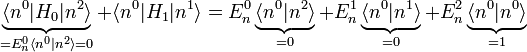 \underbrace{\langle n^{0}|H_{0}|n^{2}\rangle}_{=E_{n}^{0}\langle n^{0}|n^{2}\rangle=0}+\langle n^{0}|H_{1}|n^{1}\rangle=E_{n}^{0}\underbrace{\langle n^{0}|n^{2}\rangle}_{=0}+E_{n}^{1}\underbrace{\langle n^{0}|n^{1}\rangle}_{=0}+E_{n}^{2}\underbrace{\langle n^{0}|n^{0}\rangle}_{=1}