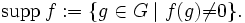 \mathrm{supp}\,f:=\{g\in G\mid f(g)\not=0\}.