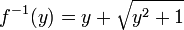 f^{-1}(y) = y + \sqrt{y^2+1}