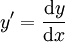  y' = {\mathrm d y \over \mathrm d x} 