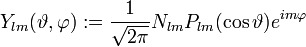 Y_{lm}(\vartheta,\varphi) := \frac{1}{\sqrt{2\pi}}N_{lm} P_{lm}(\cos \vartheta)e^{im \varphi}