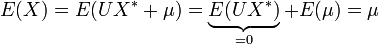 E(X) = E(U X^* + \mu) = \underbrace{E(UX^*)}_{=0} + E(\mu) = \mu