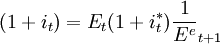 (1+i_t) = E_t(1+i^*_t)\frac{1}{E^e}_{t+1}