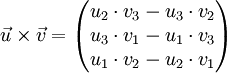 \vec u \times \vec v = \begin{pmatrix}
u_2 \cdot v_3 - u_3 \cdot v_2 \\
u_3 \cdot v_1 - u_1 \cdot v_3 \\
u_1 \cdot v_2 - u_2 \cdot v_1
\end{pmatrix} 